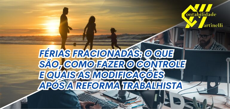 FÉRIAS FRACIONADAS: O QUE SÃO, COMO FAZER O CONTROLE E QUAIS AS MODIFICAÇÕES APÓS A REFORMA TRABALHISTA