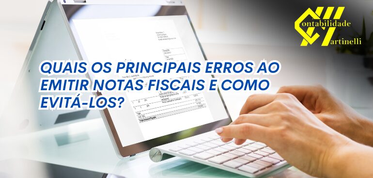 QUAIS OS PRINCIPAIS ERROS AO EMITIR NOTAS FISCAIS E COMO EVITÁ-LOS?