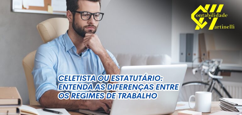 CELETISTA OU ESTATUTÁRIO: ENTENDA AS DIFERENÇAS ENTRE OS REGIMES DE TRABALHO