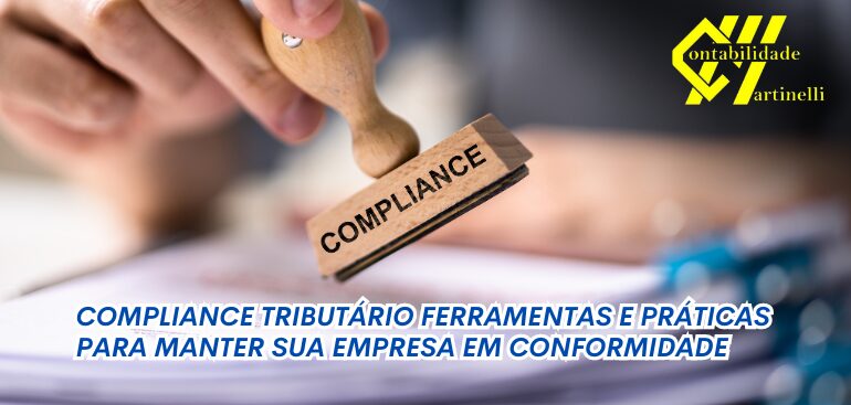 COMPLIANCE TRIBUTÁRIO FERRAMENTAS E PRÁTICAS PARA MANTER SUA EMPRESA EM CONFORMIDADE