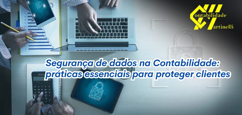 Segurança de dados na Contabilidade: práticas essenciais para proteger clientes